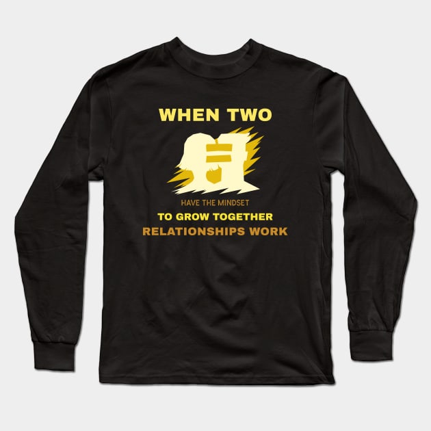 When two have the mindset to grow together relationships work Long Sleeve T-Shirt by Journees